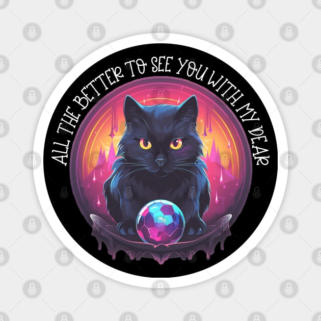 Black Cat Witch In Crystal Ball All The Better To See You With, My Dear Magnet by Funny Stuff Club